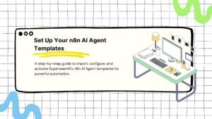 Your Step-by-Step Guide to Setting Up SuperteamAI’s n8n AI Agent Templates