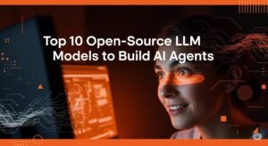 Top 10 Open-Source LLM Models to Build AI Agents