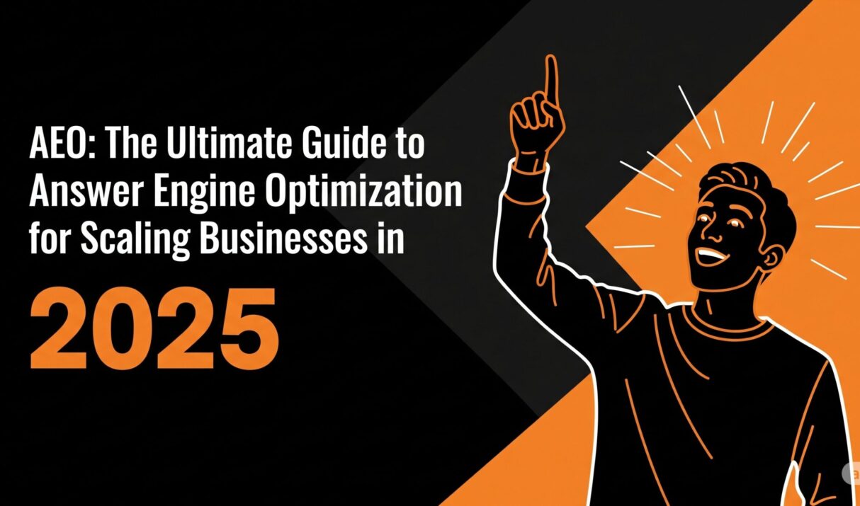 What is AEO? The Ultimate Guide to Answer Engine Optimization for Scaling Businesses in 2025
