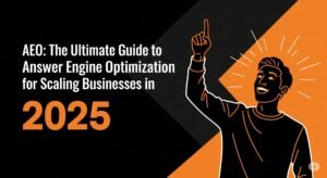 What is AEO? The Ultimate Guide to Answer Engine Optimization for Scaling Businesses in 2025