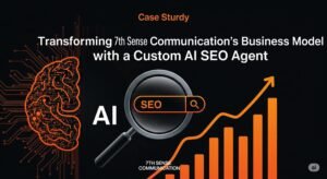 Transforming 7th Sense Communication’s Business Model with a Custom AI SEO Agent