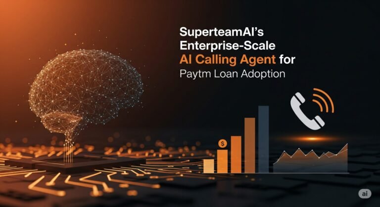 SuperteamAI’s Enterprise-Scale AI Calling Agent for Paytm Loan Adoption