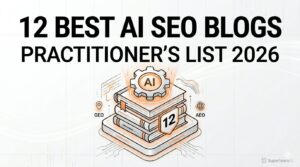 The 12 Best AI SEO Blogs to Follow in 2026: A Practitioner’s Reading List