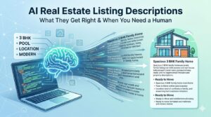 AI Real Estate Listing Descriptions: What They Are, What They Get Right, and When You Still Need a Human